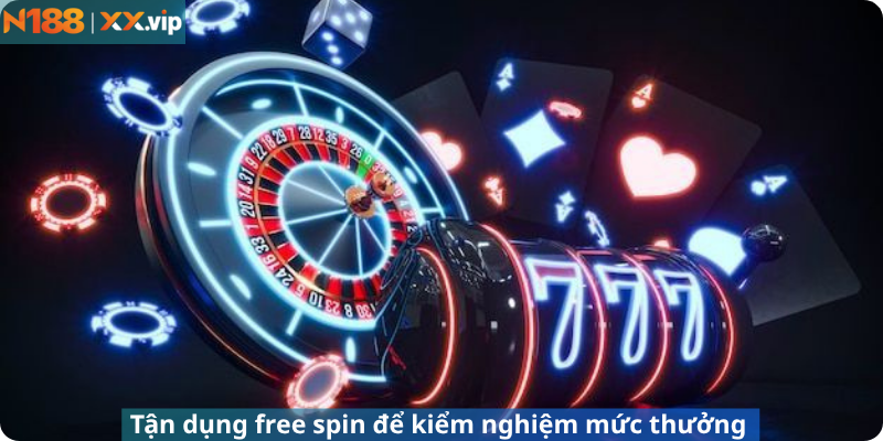 Tận dụng free spin để kiểm nghiệm mức thưởng 
